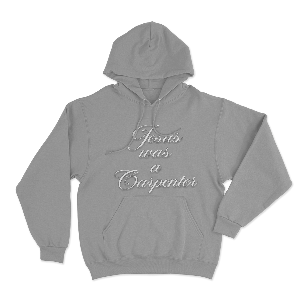 Jesus Was A Carpenter Unisex Hoodie Grey Jesus Was A Carpenter Unisex Hoodie Grey