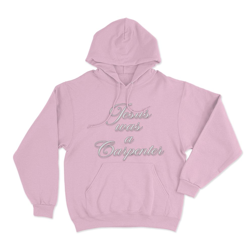 Jesus Was A Carpenter Unisex Hoodie Pink Jesus Was A Carpenter Unisex Hoodie Pink