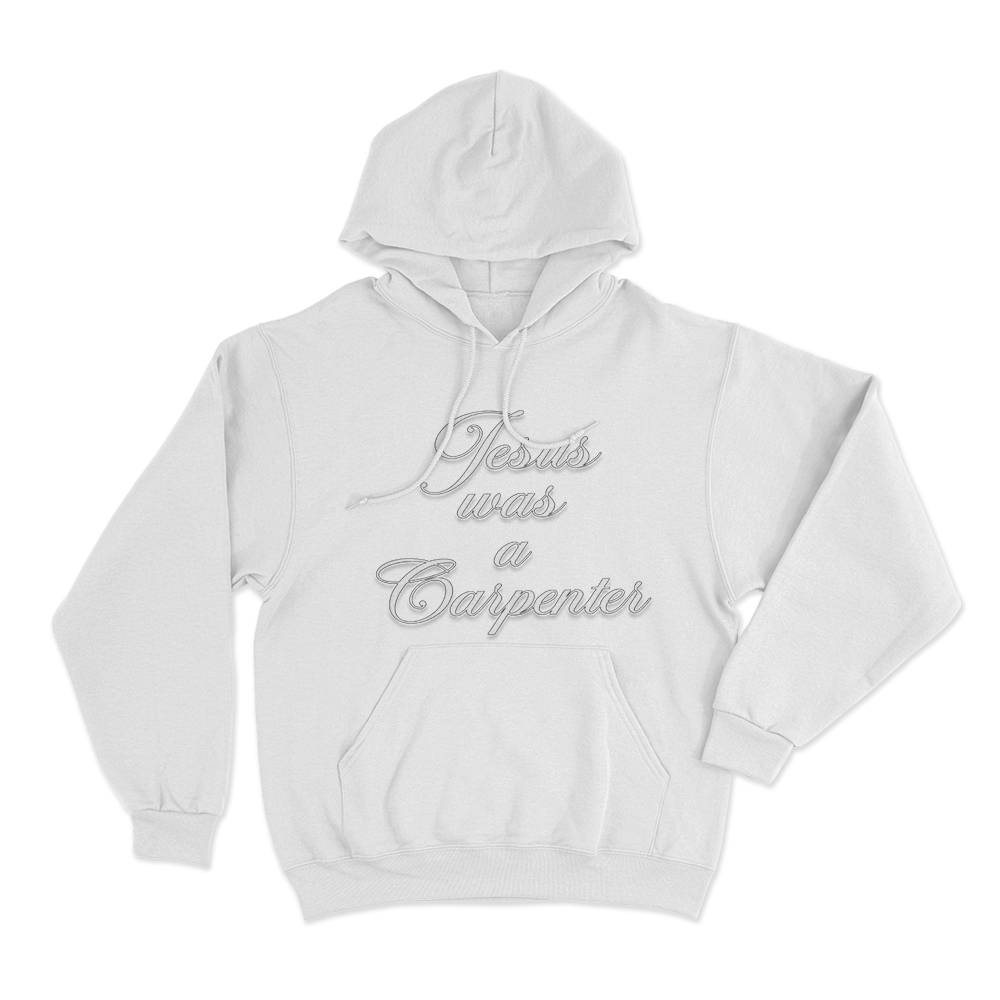 Jesus Was A Carpenter Unisex Hoodie White Jesus Was A Carpenter Unisex Hoodie White